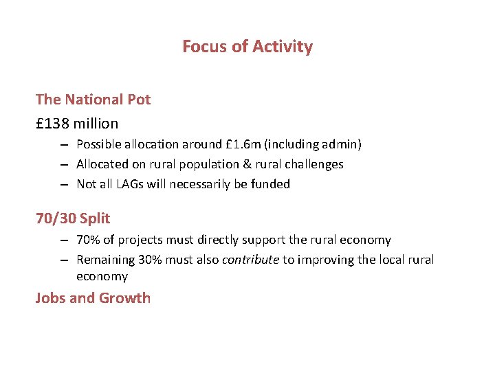 Focus of Activity The National Pot £ 138 million – Possible allocation around £ Focus of Activity The National Pot £ 138 million – Possible allocation around £