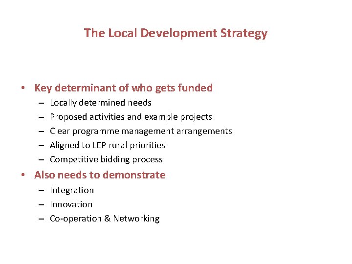 The Local Development Strategy • Key determinant of who gets funded – – –