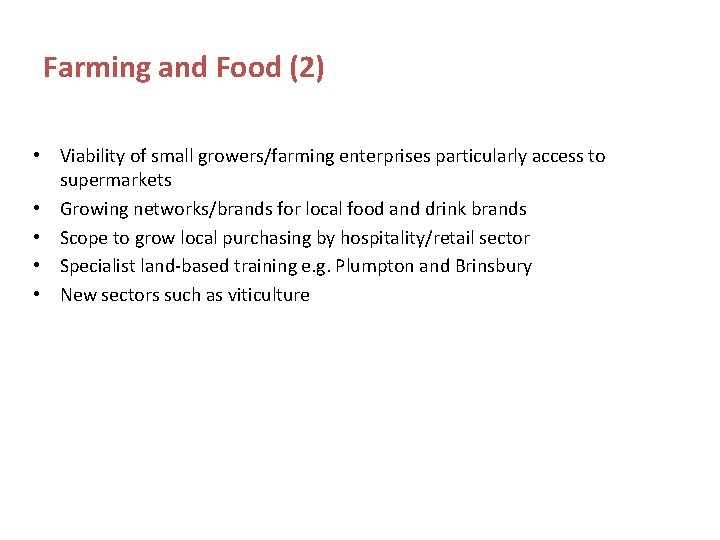 Farming and Food (2) • Viability of small growers/farming enterprises particularly access to supermarkets