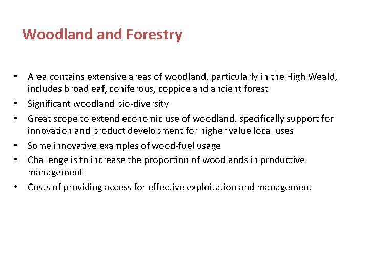 Woodland Forestry • Area contains extensive areas of woodland, particularly in the High Weald,