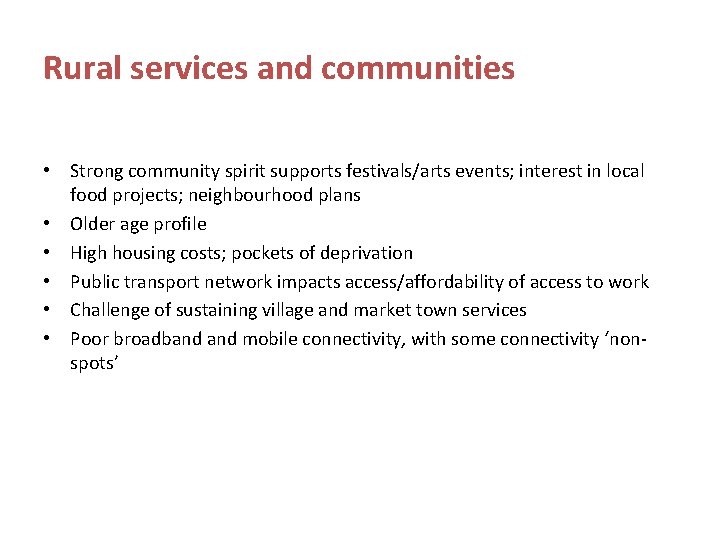 Rural services and communities • Strong community spirit supports festivals/arts events; interest in local Rural services and communities • Strong community spirit supports festivals/arts events; interest in local