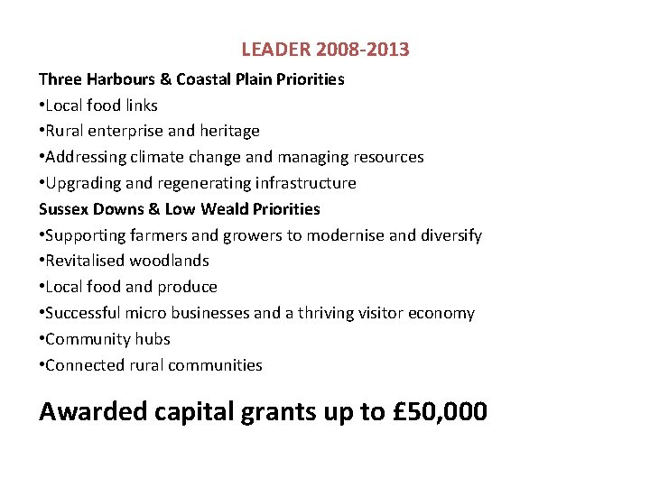 LEADER 2008 -2013 Three Harbours & Coastal Plain Priorities • Local food links • LEADER 2008 -2013 Three Harbours & Coastal Plain Priorities • Local food links •