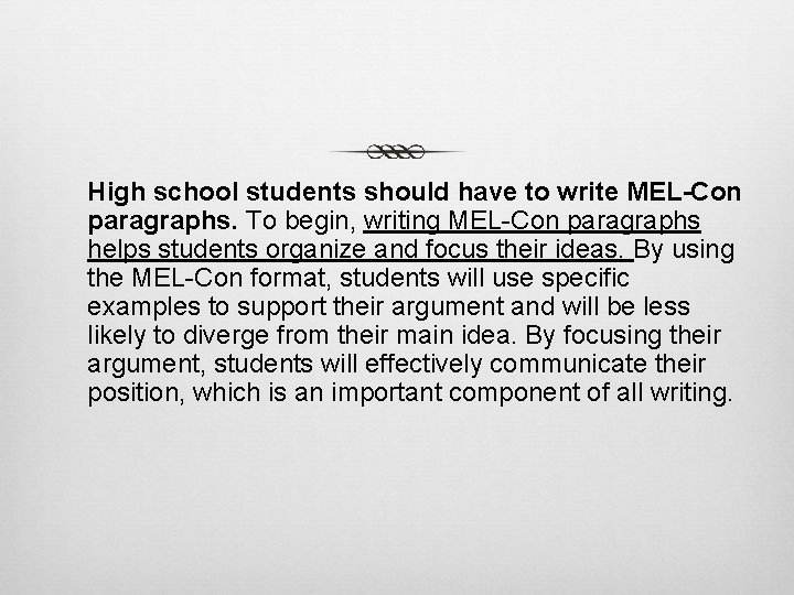 High school students should have to write MEL-Con paragraphs. To begin, writing MEL-Con paragraphs