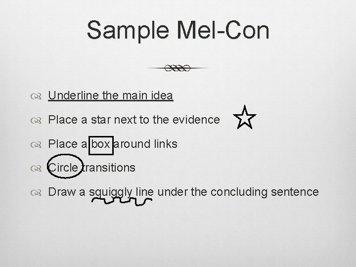 Sample Mel-Con Underline the main idea Place a star next to the evidence Place