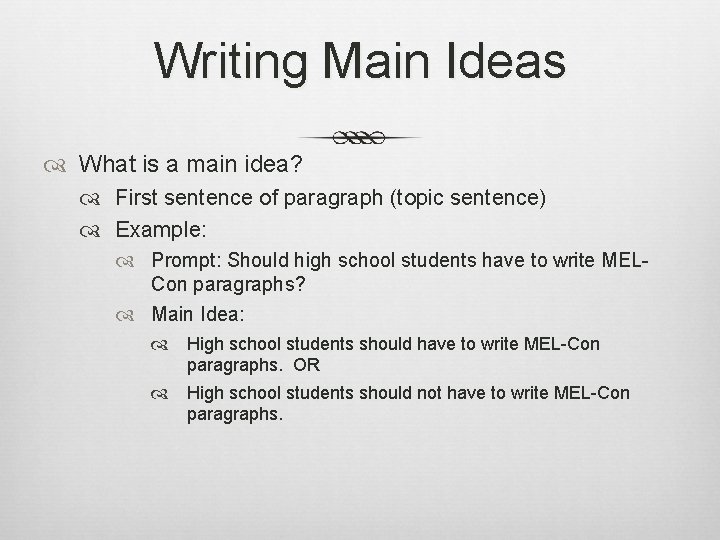 Writing Main Ideas What is a main idea? First sentence of paragraph (topic sentence)