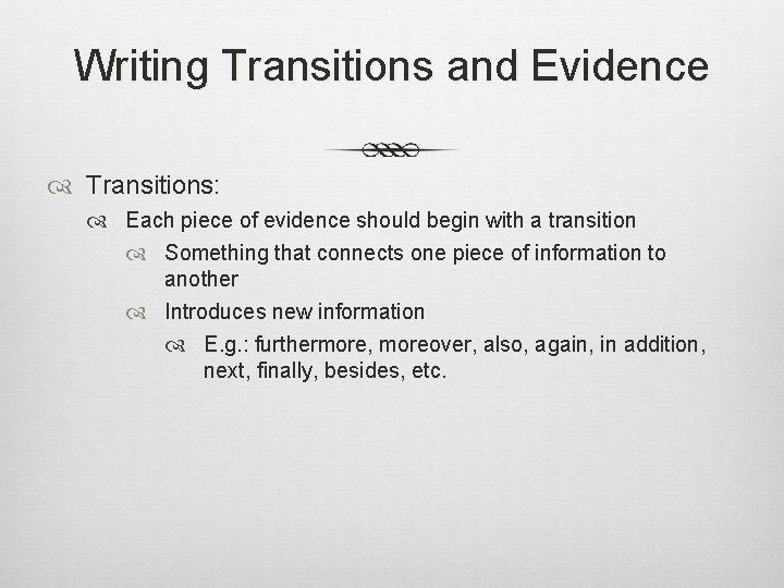 Writing Transitions and Evidence Transitions: Each piece of evidence should begin with a transition