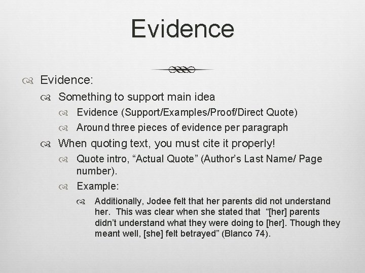 Evidence Evidence: Something to support main idea Evidence (Support/Examples/Proof/Direct Quote) Around three pieces of