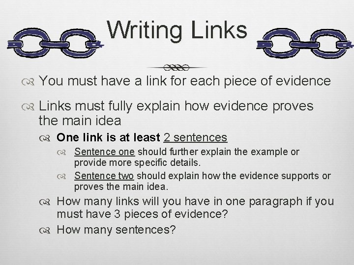 Writing Links You must have a link for each piece of evidence Links must