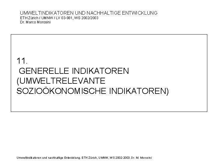 UMWELTINDIKATOREN UND NACHHALTIGE ENTWICKLUNG ETH Zürich / UMNW / LV 03 -981, WS 2002/2003