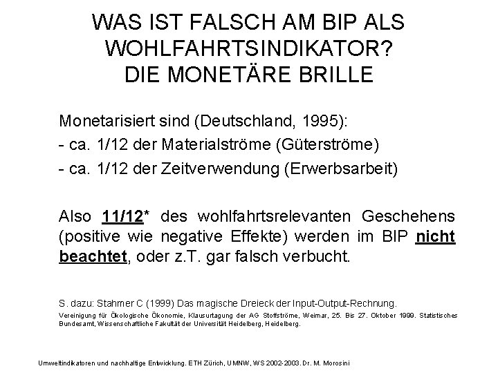 WAS IST FALSCH AM BIP ALS WOHLFAHRTSINDIKATOR? DIE MONETÄRE BRILLE Monetarisiert sind (Deutschland, 1995):
