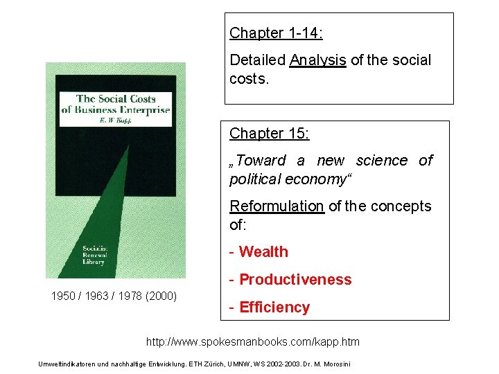 Chapter 1 -14: Detailed Analysis of the social costs. Chapter 15: „Toward a new