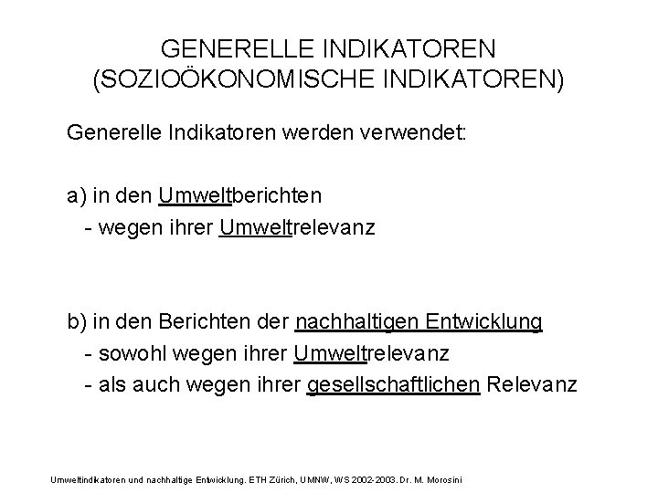GENERELLE INDIKATOREN (SOZIOÖKONOMISCHE INDIKATOREN) Generelle Indikatoren werden verwendet: a) in den Umweltberichten - wegen
