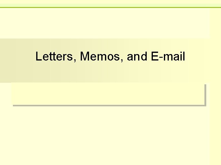 Letters, Memos, and E-mail 