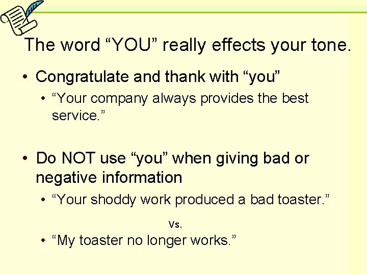 The word “YOU” really effects your tone. • Congratulate and thank with “you” •