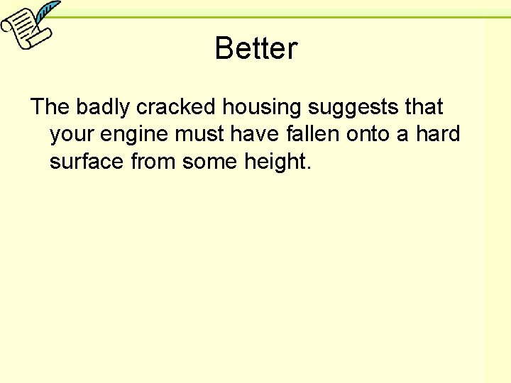 Better The badly cracked housing suggests that your engine must have fallen onto a