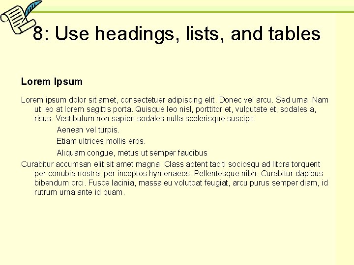 8: Use headings, lists, and tables Lorem Ipsum Lorem ipsum dolor sit amet, consectetuer