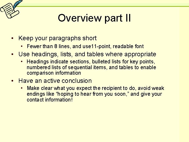 Overview part II • Keep your paragraphs short • Fewer than 8 lines, and