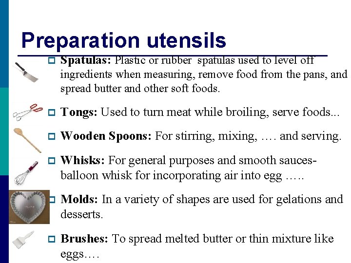 Preparation utensils p Spatulas: Plastic or rubber spatulas used to level off ingredients when Preparation utensils p Spatulas: Plastic or rubber spatulas used to level off ingredients when