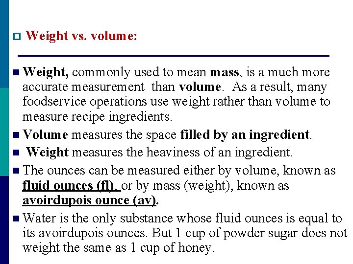 p Weight vs. volume: n Weight, commonly used to mean mass, is a much p Weight vs. volume: n Weight, commonly used to mean mass, is a much