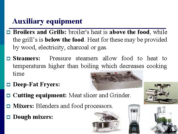 Auxiliary equipment p Broilers and Grills: broiler's heat is above the food, while the Auxiliary equipment p Broilers and Grills: broiler's heat is above the food, while the