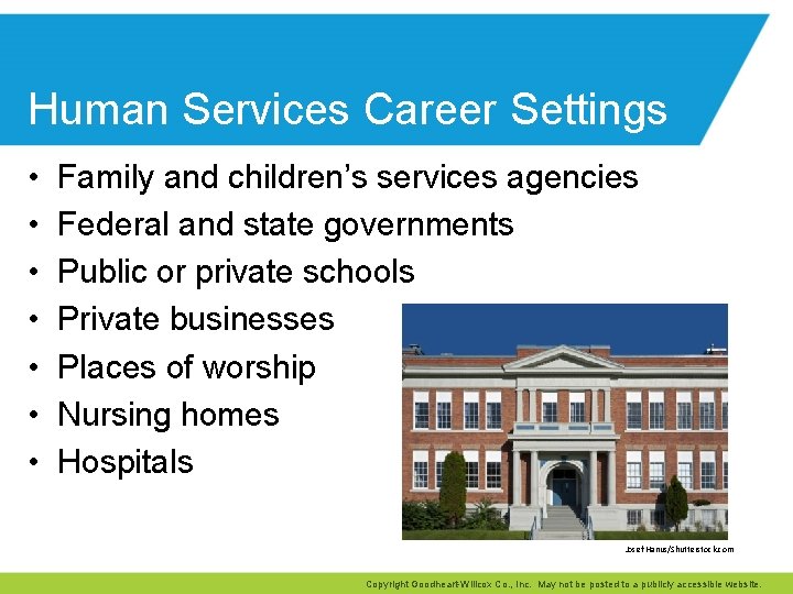 Human Services Career Settings • • Family and children’s services agencies Federal and state