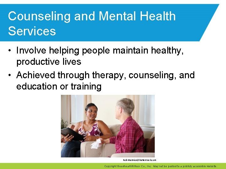 Counseling and Mental Health Services • Involve helping people maintain healthy, productive lives •