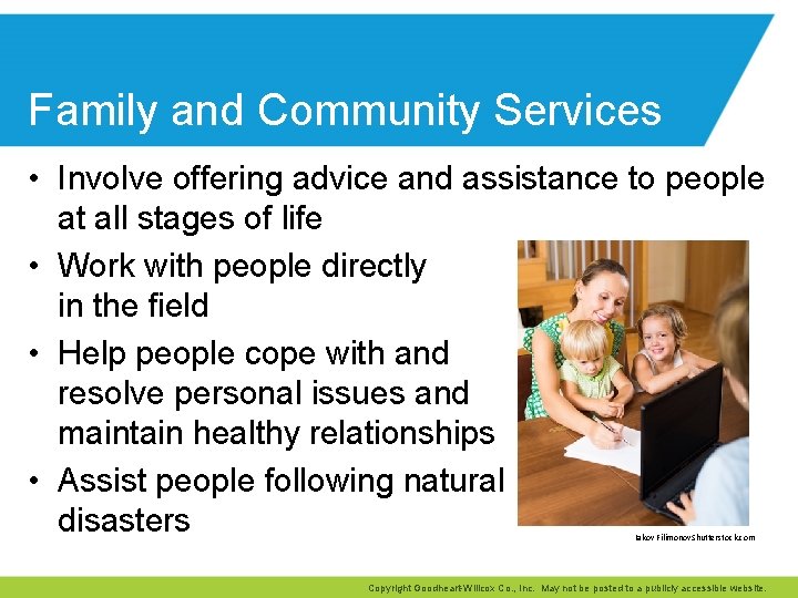 Family and Community Services • Involve offering advice and assistance to people at all