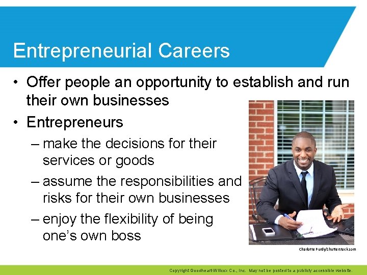 Entrepreneurial Careers • Offer people an opportunity to establish and run their own businesses
