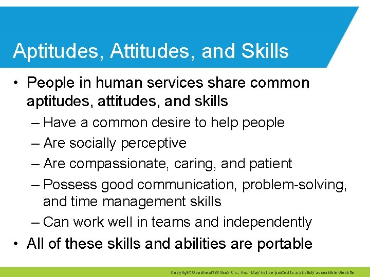 Aptitudes, Attitudes, and Skills • People in human services share common aptitudes, attitudes, and