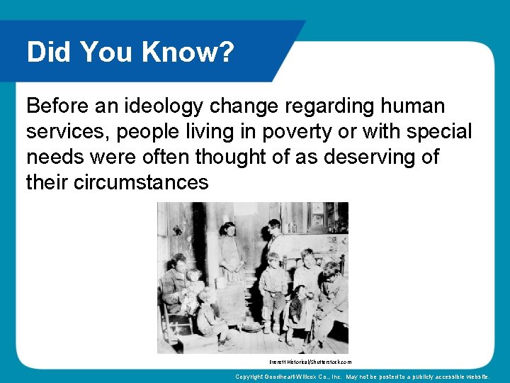 Did You Know? Before an ideology change regarding human services, people living in poverty