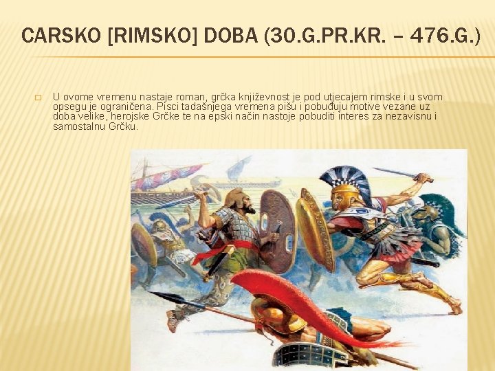 CARSKO [RIMSKO] DOBA (30. G. PR. KR. – 476. G. ) � U ovome