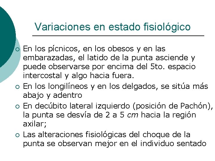 Variaciones en estado fisiológico ¡ ¡ En los pícnicos, en los obesos y en