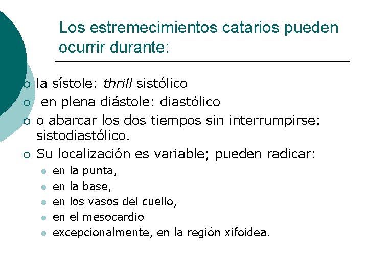 Los estremecimientos catarios pueden ocurrir durante: ¡ ¡ la sístole: thrill sistólico en plena