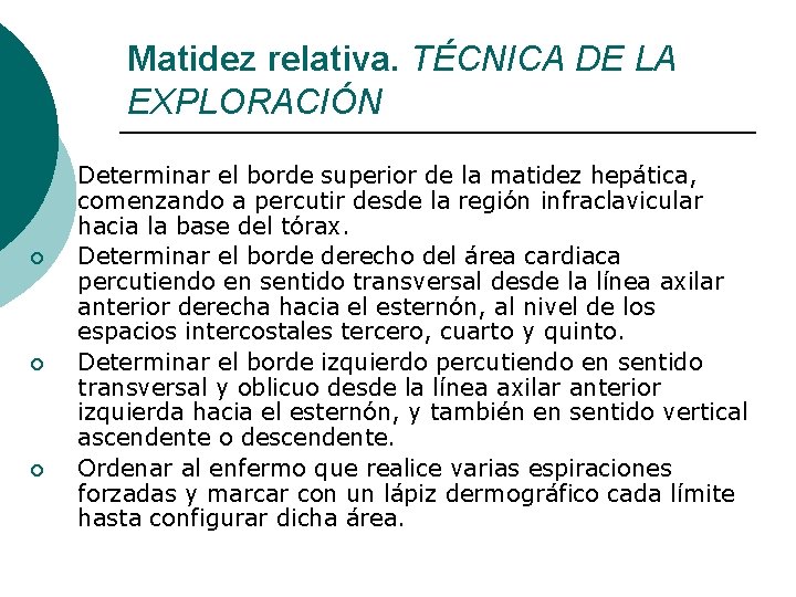 Matidez relativa. TÉCNICA DE LA EXPLORACIÓN ¡ ¡ Determinar el borde superior de la