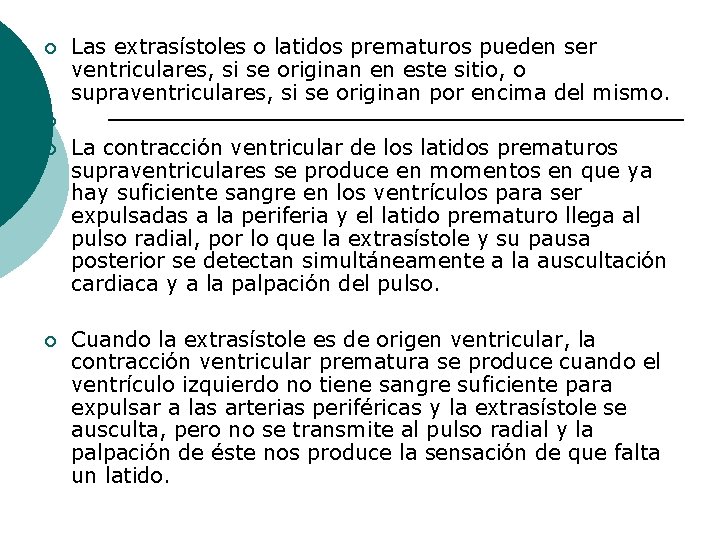 ¡ Las extrasístoles o latidos prematuros pueden ser ventriculares, si se originan en este