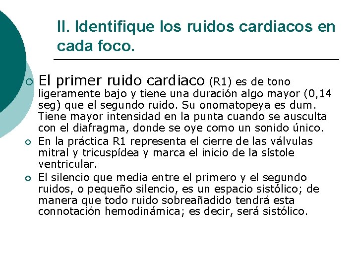 II. Identifique los ruidos cardiacos en cada foco. ¡ ¡ ¡ El primer ruido