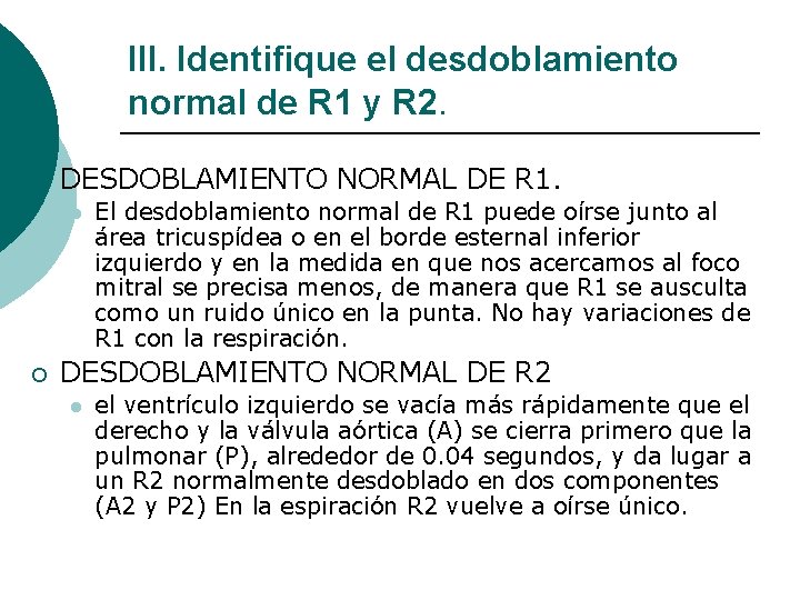 III. Identifique el desdoblamiento normal de R 1 y R 2. ¡ DESDOBLAMIENTO NORMAL