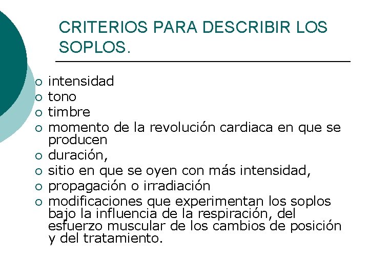 CRITERIOS PARA DESCRIBIR LOS SOPLOS. ¡ ¡ ¡ ¡ intensidad tono timbre momento de