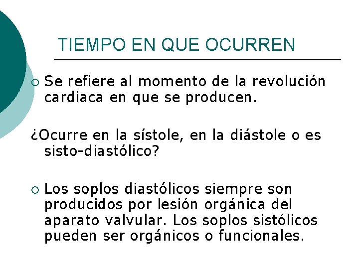 TIEMPO EN QUE OCURREN ¡ Se refiere al momento de la revolución cardiaca en