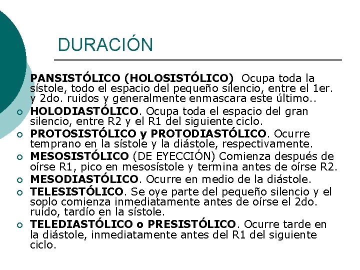 DURACIÓN ¡ ¡ ¡ ¡ PANSISTÓLICO (HOLOSISTÓLICO) Ocupa toda la sístole, todo el espacio