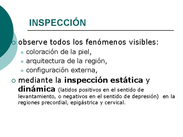 INSPECCIÓN ¡ observe todos los fenómenos visibles: l l l ¡ coloración de la