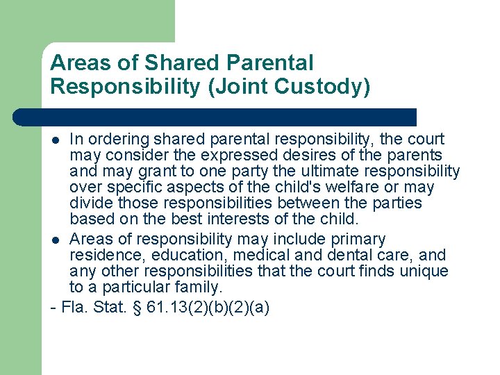 Areas of Shared Parental Responsibility (Joint Custody) In ordering shared parental responsibility, the court Areas of Shared Parental Responsibility (Joint Custody) In ordering shared parental responsibility, the court