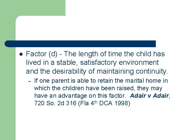 l Factor (d) - The length of time the child has lived in a l Factor (d) - The length of time the child has lived in a