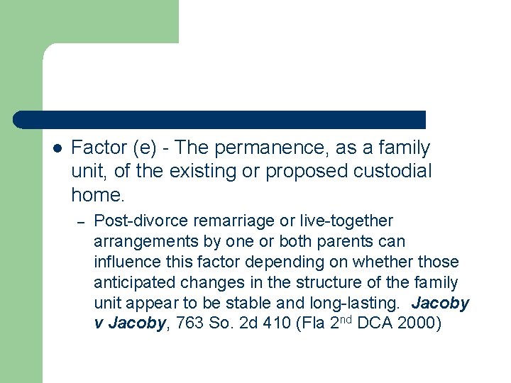 l Factor (e) - The permanence, as a family unit, of the existing or l Factor (e) - The permanence, as a family unit, of the existing or