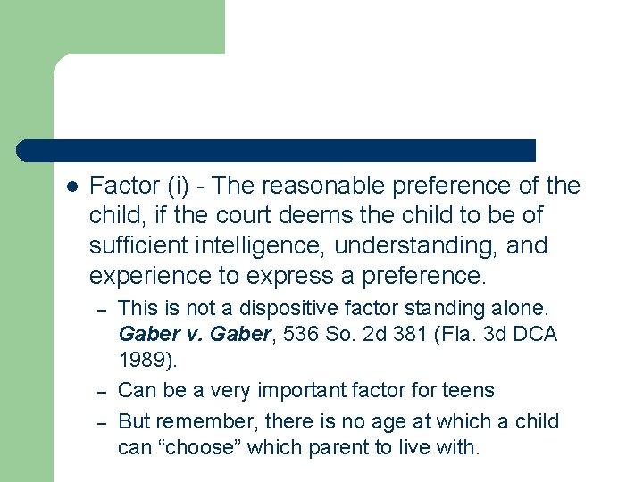 l Factor (i) - The reasonable preference of the child, if the court deems l Factor (i) - The reasonable preference of the child, if the court deems
