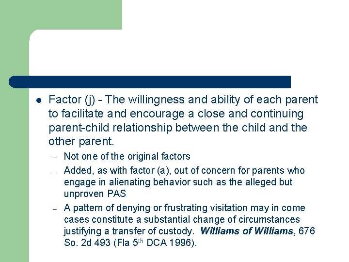 l Factor (j) - The willingness and ability of each parent to facilitate and l Factor (j) - The willingness and ability of each parent to facilitate and