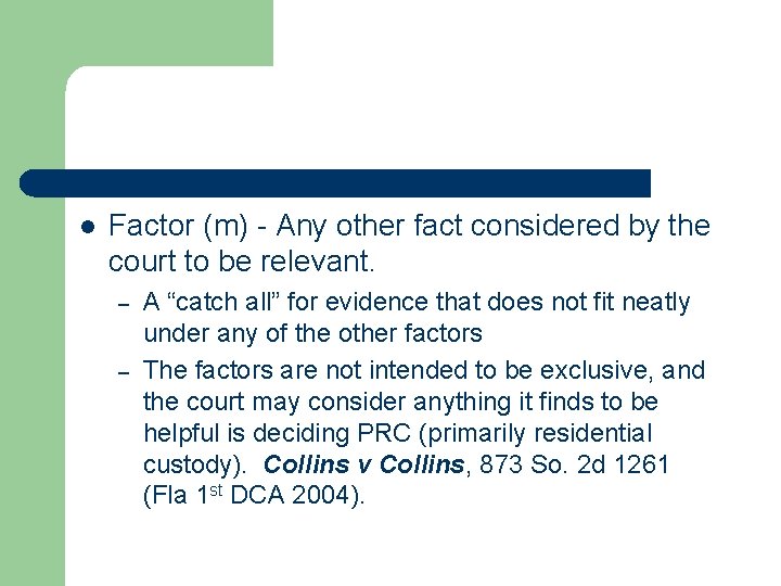 l Factor (m) - Any other fact considered by the court to be relevant. l Factor (m) - Any other fact considered by the court to be relevant.