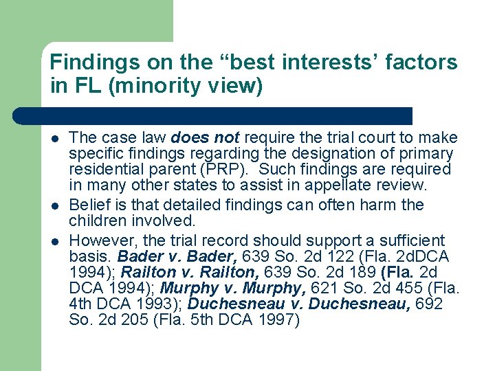 Findings on the “best interests’ factors in FL (minority view) l l l The Findings on the “best interests’ factors in FL (minority view) l l l The