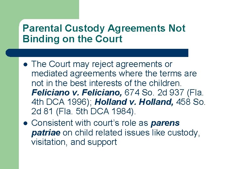Parental Custody Agreements Not Binding on the Court l l The Court may reject Parental Custody Agreements Not Binding on the Court l l The Court may reject