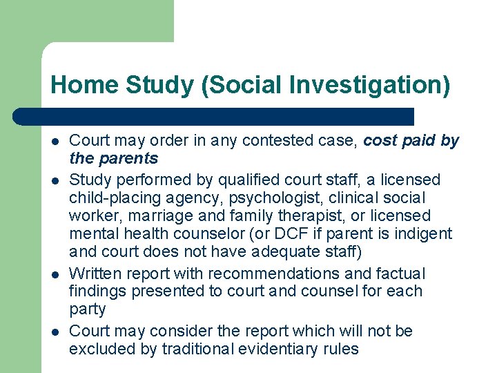 Home Study (Social Investigation) l l Court may order in any contested case, cost Home Study (Social Investigation) l l Court may order in any contested case, cost